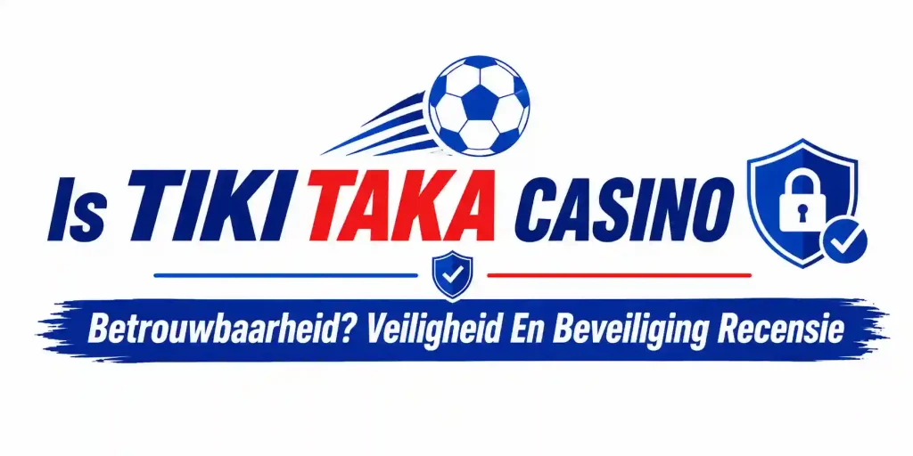 Is TikiTaka Casino betrouwbaar Veiligheid En Beveiliging Recensie