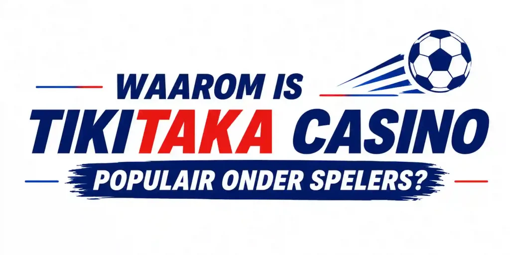 Waarom Is TikiTaka Casino Populair Onder Spelers
